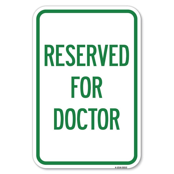 Signmission Reserved for Doctor Heavy-Gauge Aluminum Sign, 12" x 18", A-1218-23212 A-1218-23212 - main